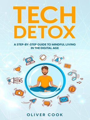 cover image of Tech Detox  a Step-by-Step Guide to Mindful Living in the Digital Age